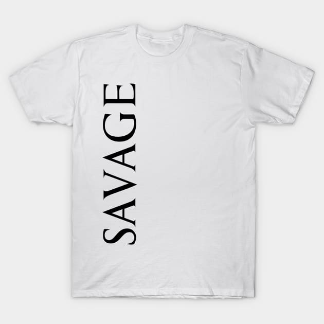 Savage Cool Word Art Minimalist Aesthetic Design T-Shirt by PANGANDOY